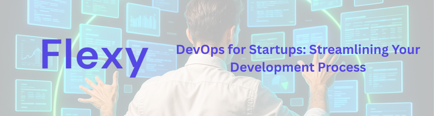DevOps for Startups: Streamlining Your Development Process