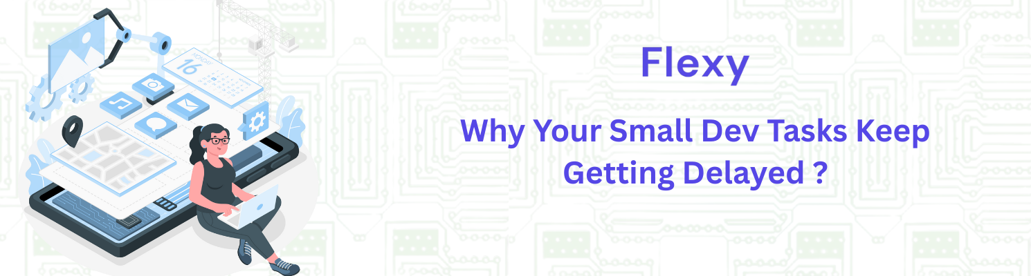 Why Your Small Dev Tasks Keep Getting Delayed ?